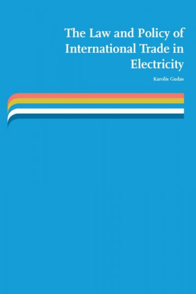 The law and policy of international trade in electricity